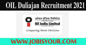 oil duliajan recruitment 2021