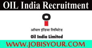 Oil India Limited recruitment in Assam 2022